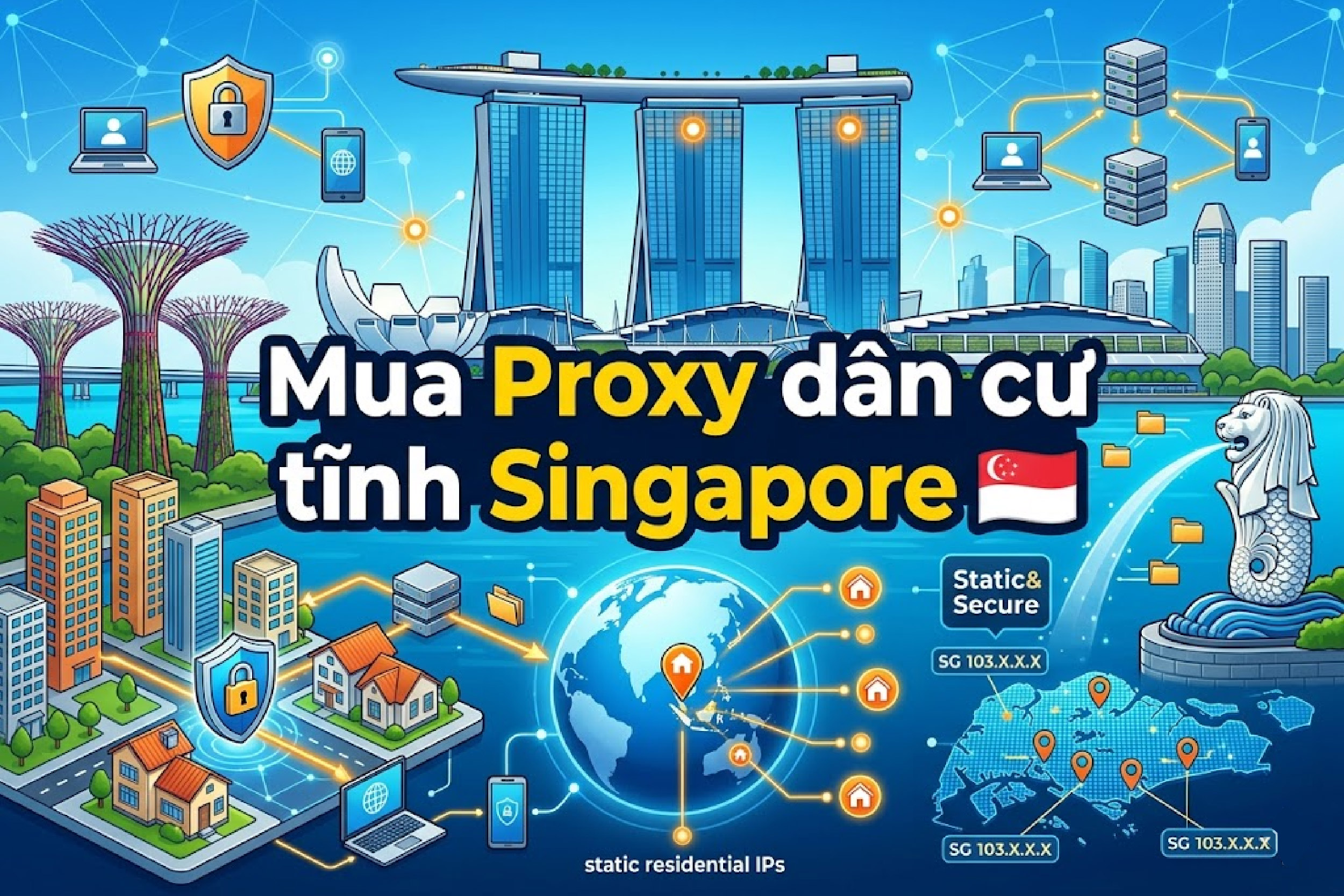 Mua Proxy dân cư tĩnh Singapore – Ưu nhược điểm và lưu ý