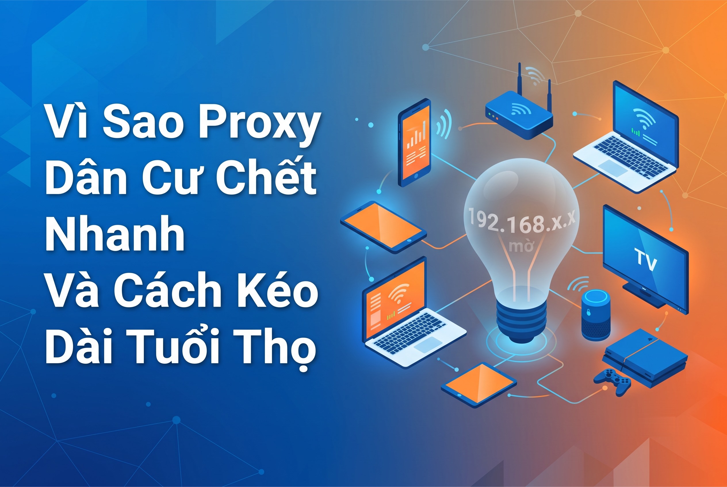 Vì Sao Proxy Dân Cư Chết Nhanh Và Cách Kéo Dài Tuổi Thọ