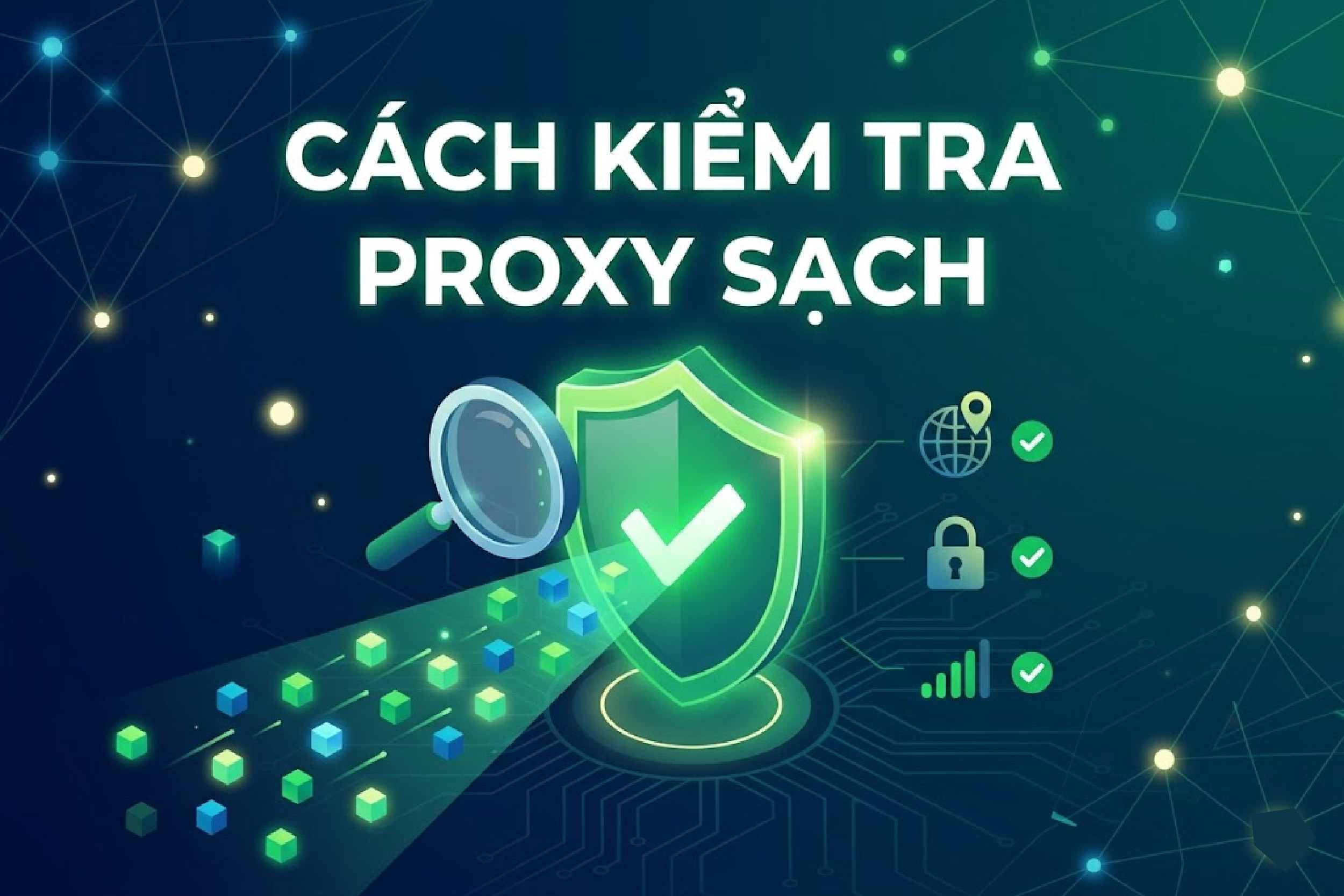 Cách kiểm tra proxy sạch trước khi mua proxy 2026