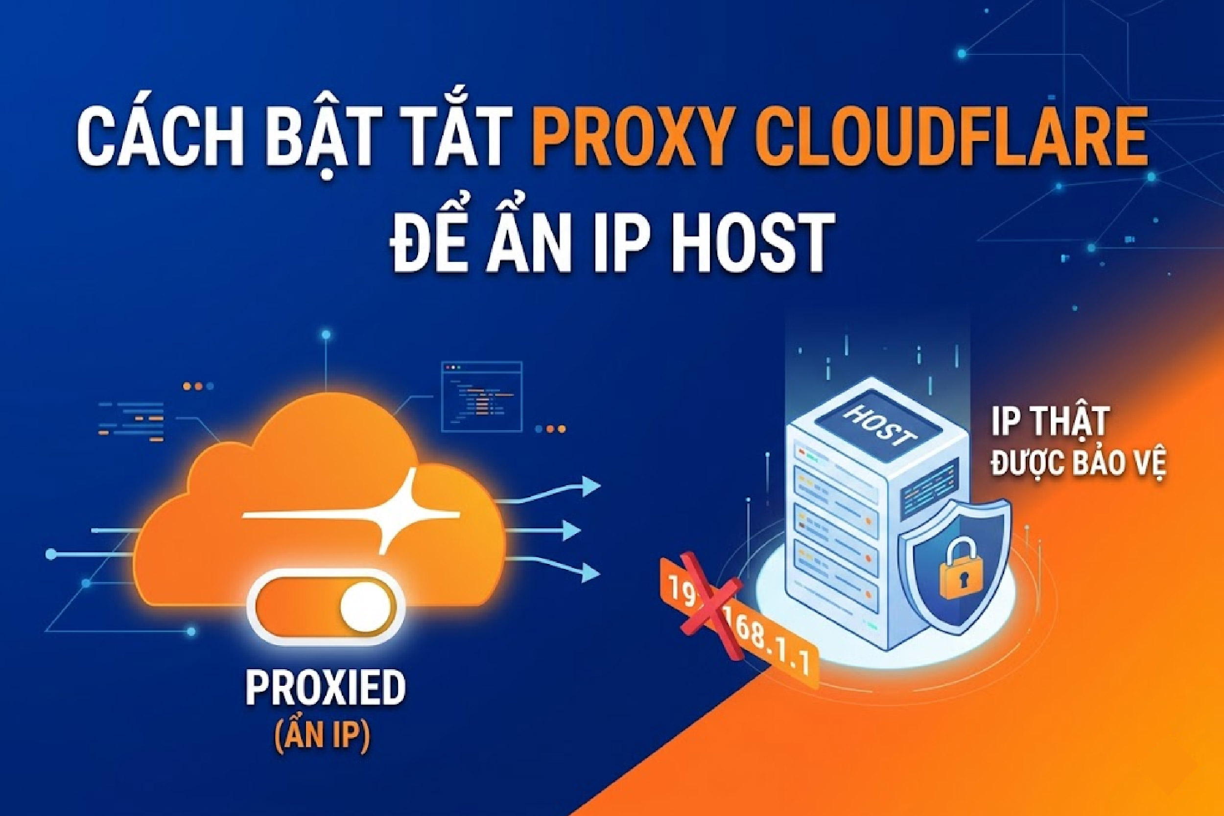 Cách Bật Tắt Proxy Cloudflare Để Ẩn IP Host Chuẩn Xác