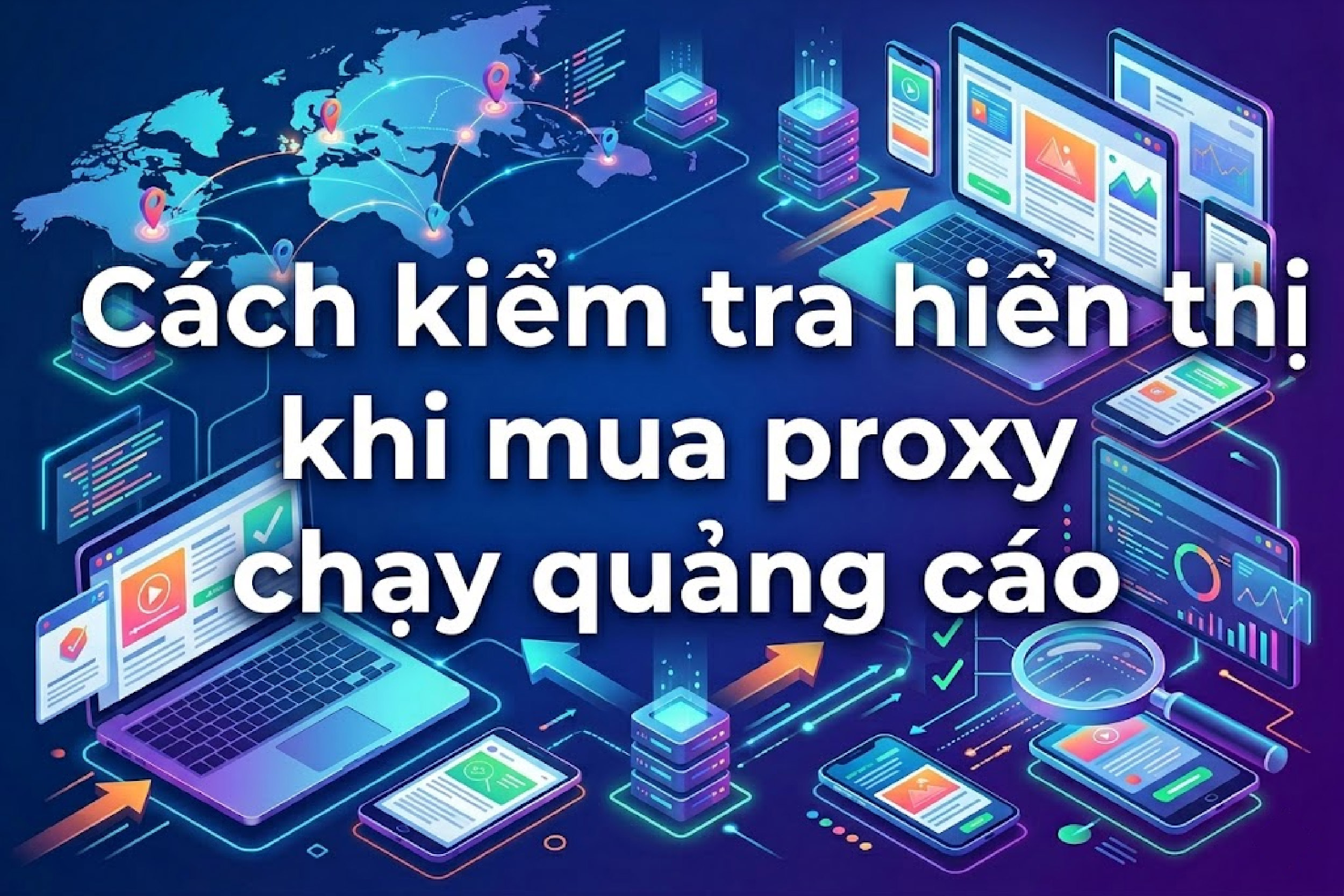 Cách kiểm tra hiển thị khi mua proxy chạy quảng cáo