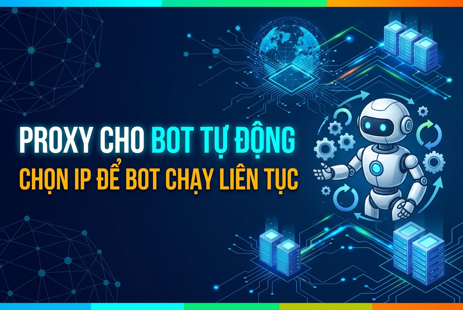 Proxy Cho Bot Tự Động: Chọn IP Để Bot Chạy Liên Tục