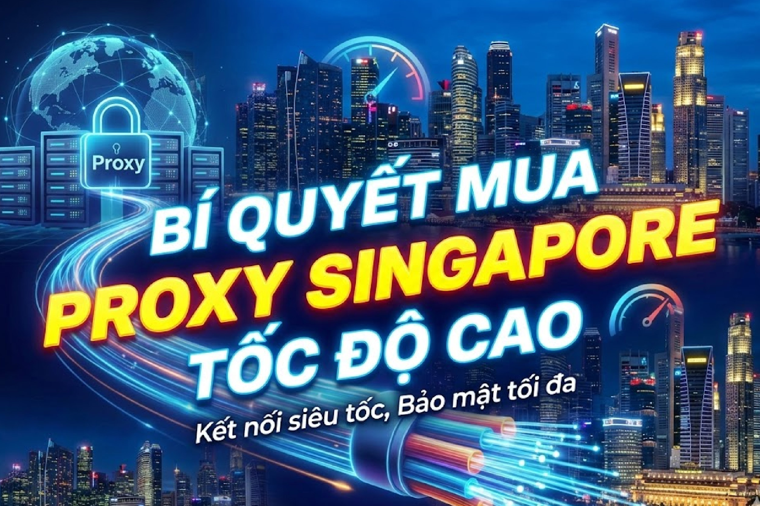 Bí Quyết Mua proxy Singapore Tốc Độ Cao Cho Anh Em 2026