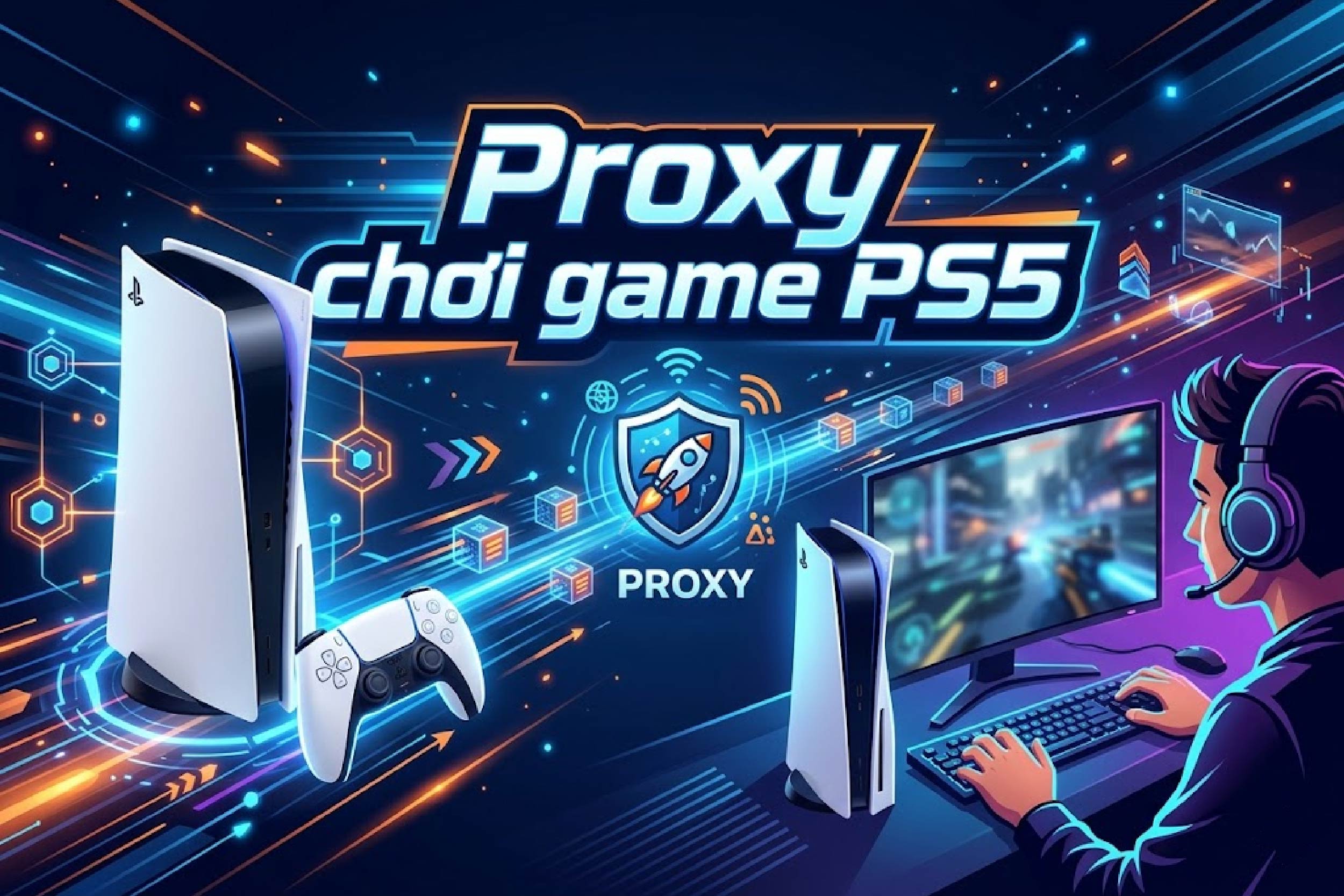 Proxy chơi game PS5: Cách thiết lập proxy trên Playstation 5
