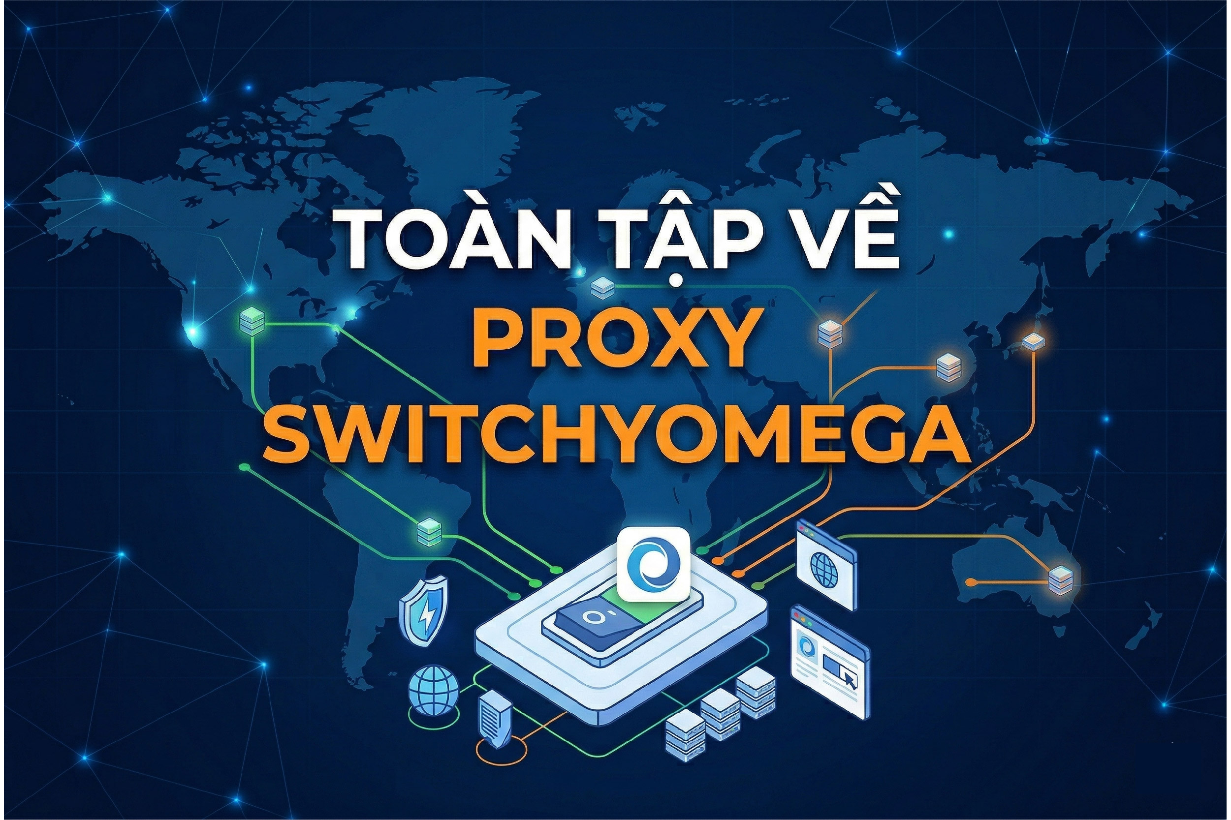 Toàn tập về Proxy SwitchyOmega dành cho người mới