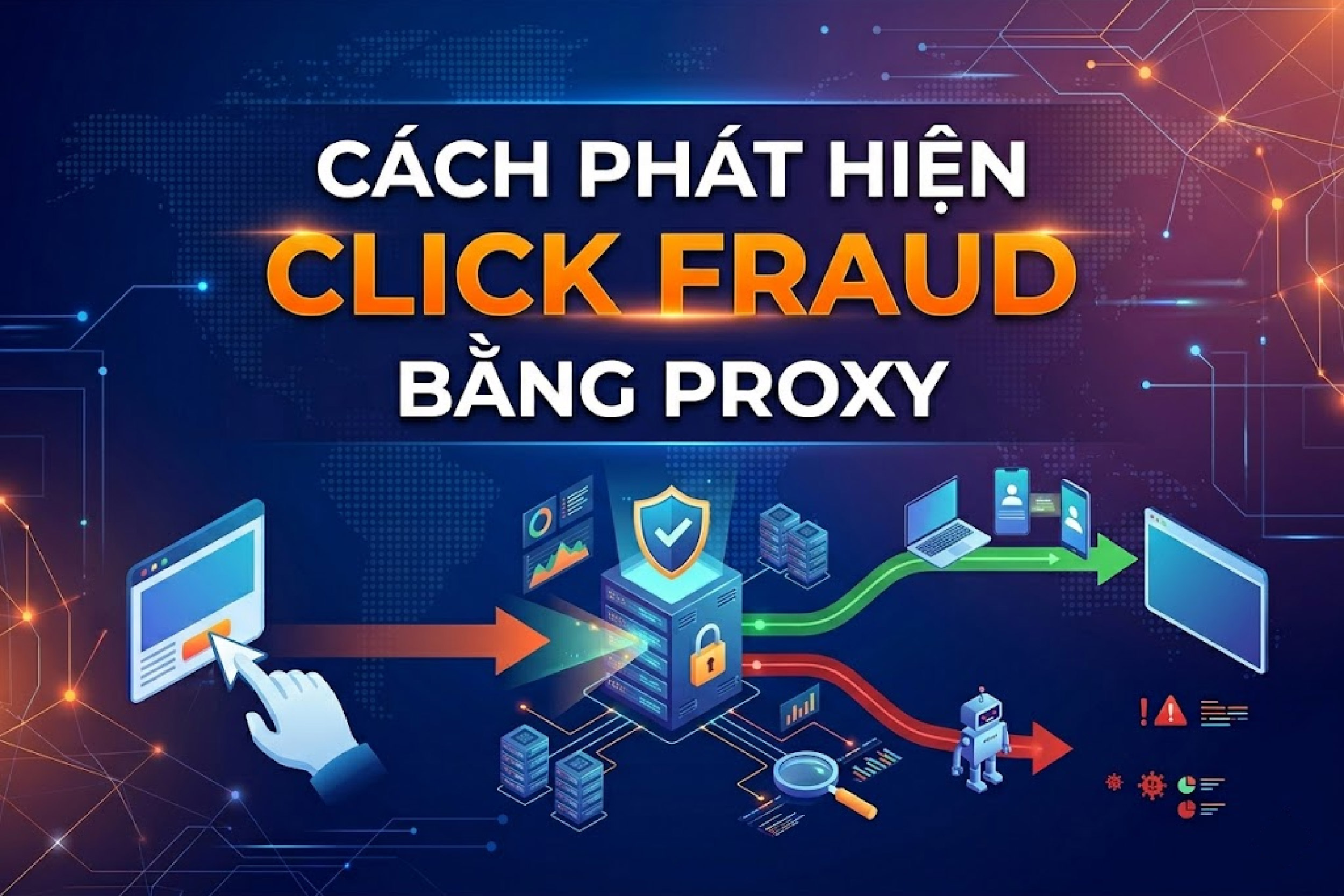Click fraud là gì? Cách phát hiện click fraud bằng Proxy