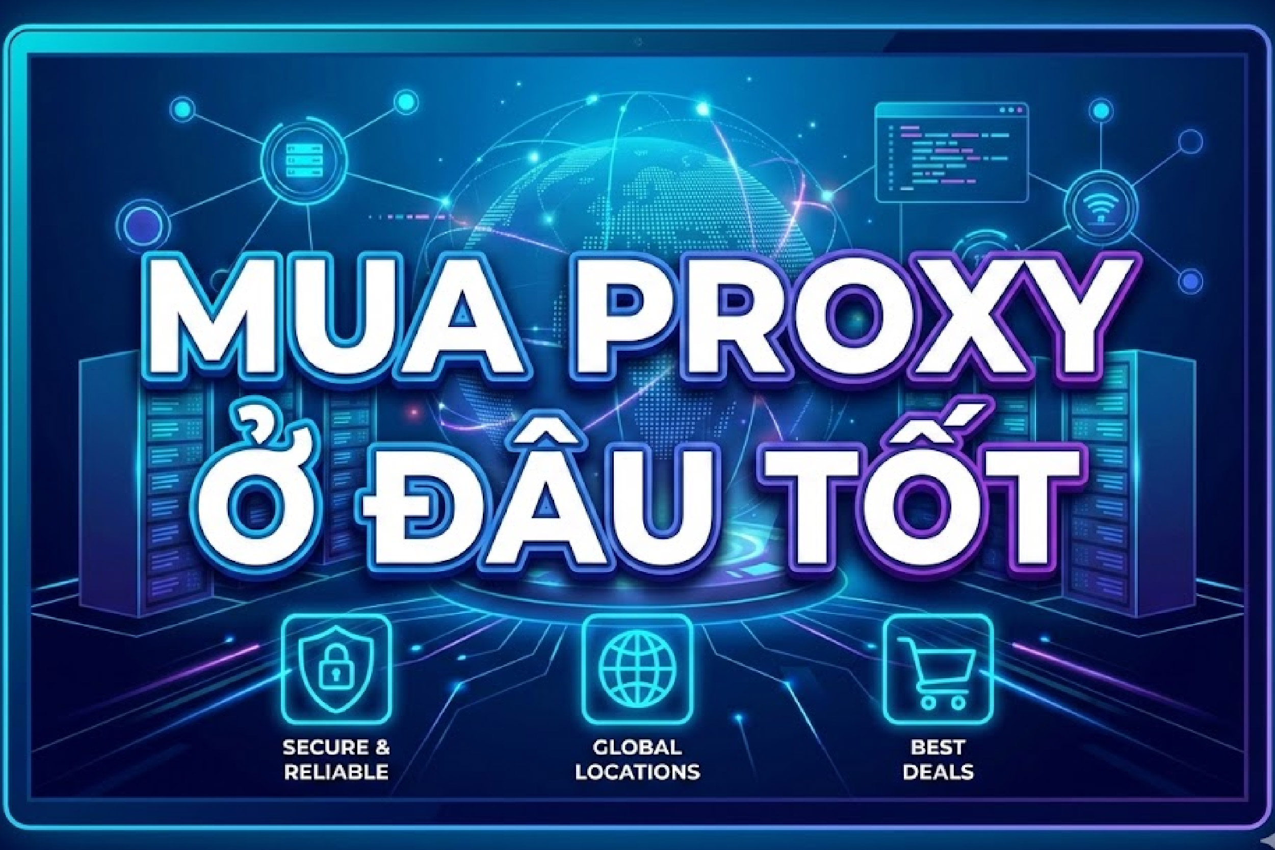 Mua proxy ở đâu tốt cho anh em 2026?