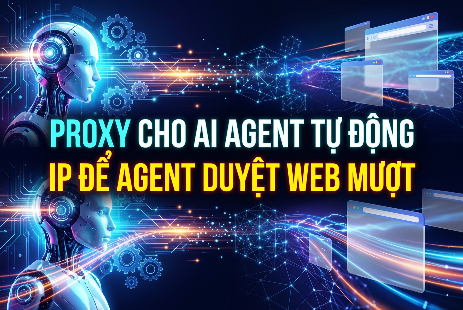 Proxy Cho AI Agent Tự Động: IP Để Agent Duyệt Web Mượt