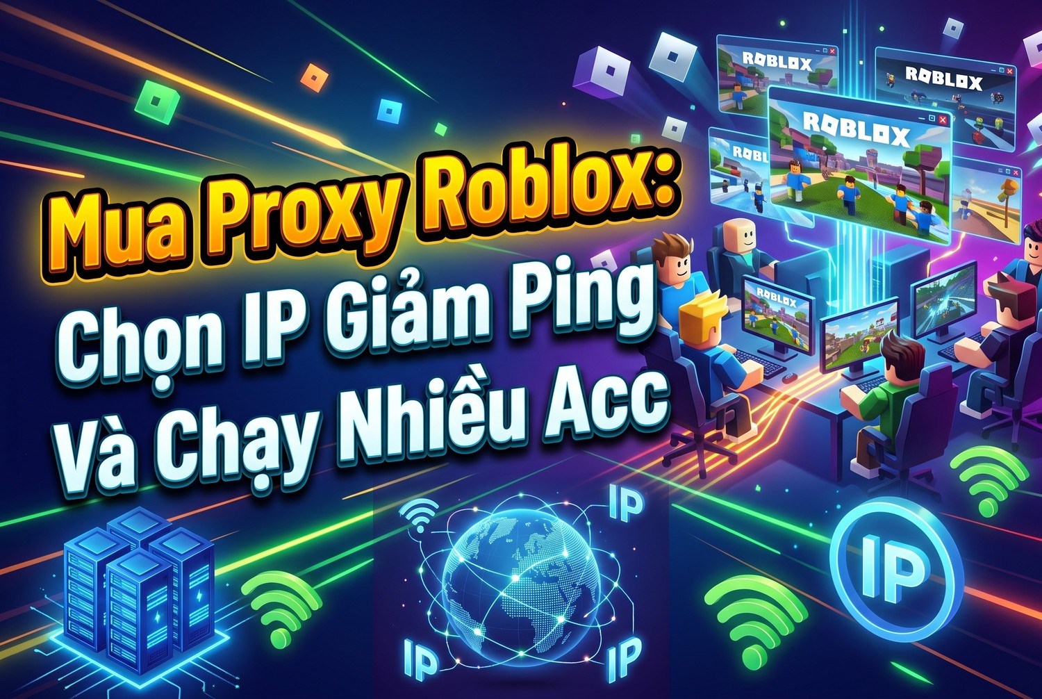Mua Proxy Roblox: Chọn IP Giảm Ping Và Chạy Nhiều Acc