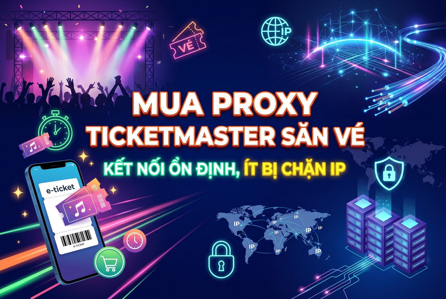 Mua Proxy Ticketmaster Săn Vé: Kết Nối Ổn Định, Ít Bị Chặn IP