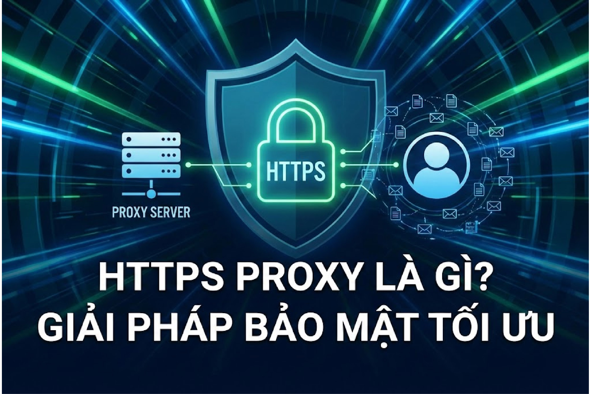 HTTPS Proxy Là Gì? Giải Pháp Bảo Mật Tối Ưu Cho Anh Em MMO