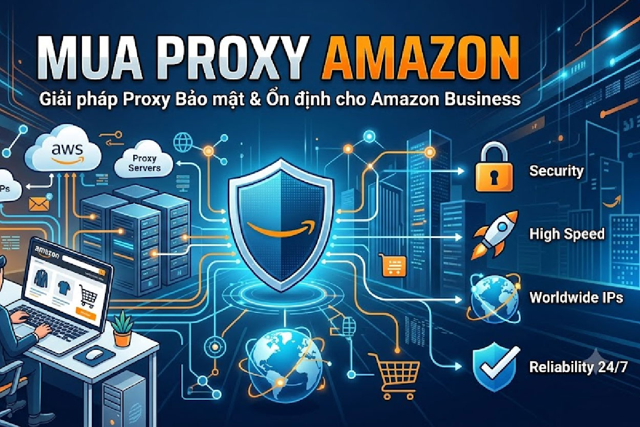 Mua proxy amazon: Chọn đúng IP để vận hành ổn định