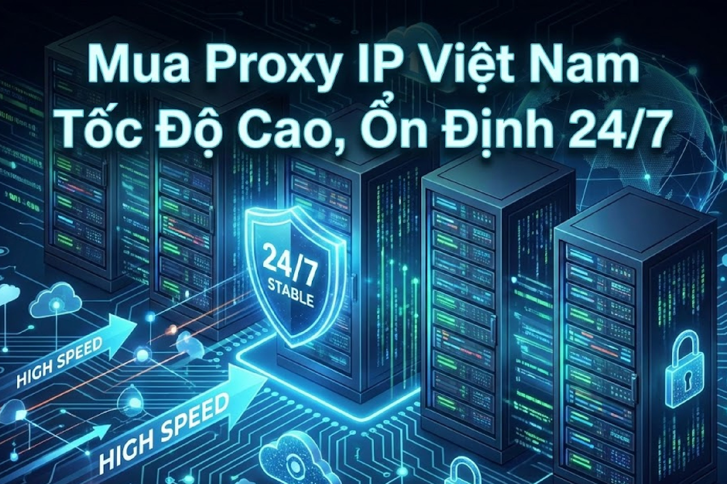 Mua Proxy IP Việt Nam Tốc Độ Cao, Ổn Định 24/7