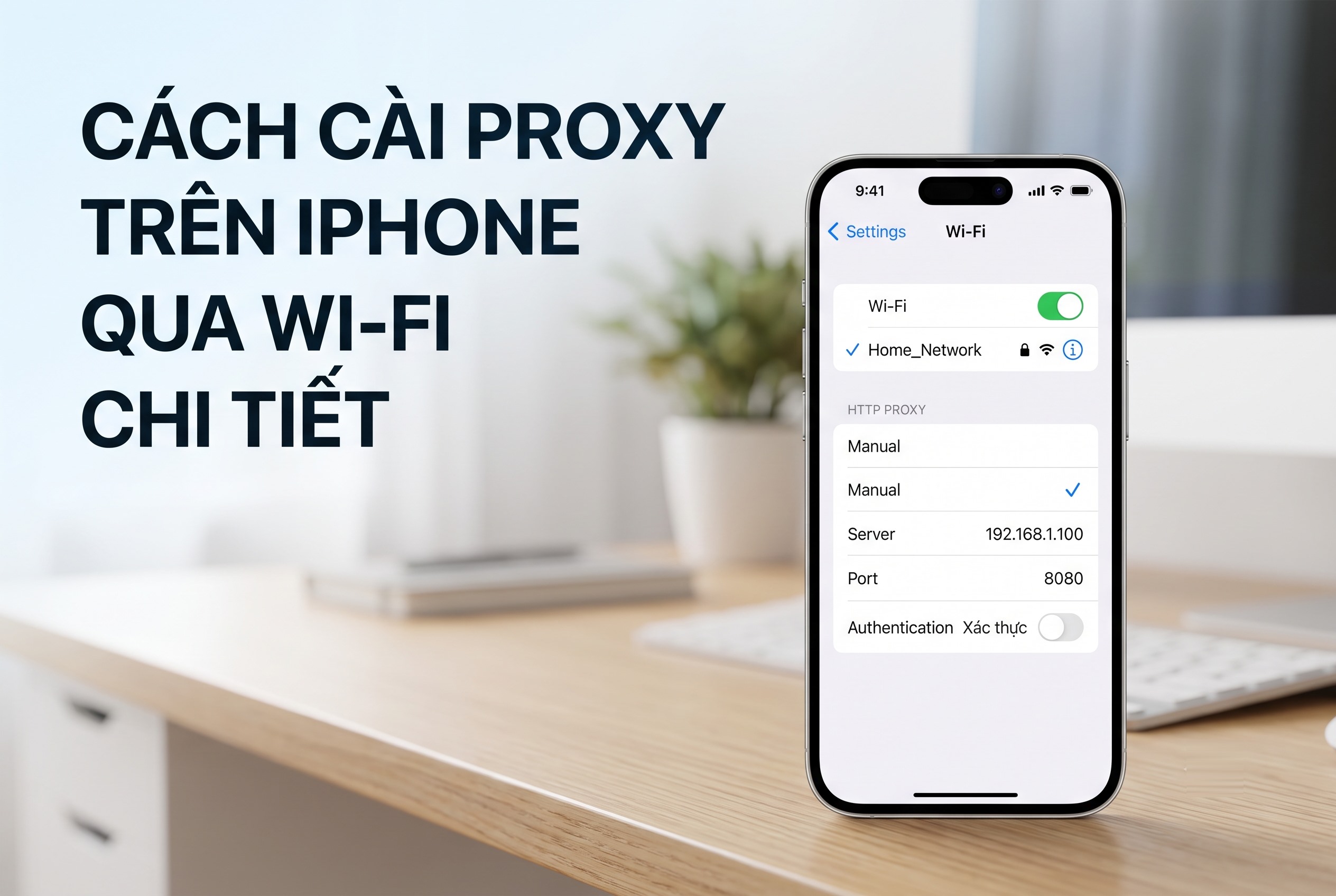 Cách Cài Proxy Trên iPhone Qua Wi-Fi Chi Tiết