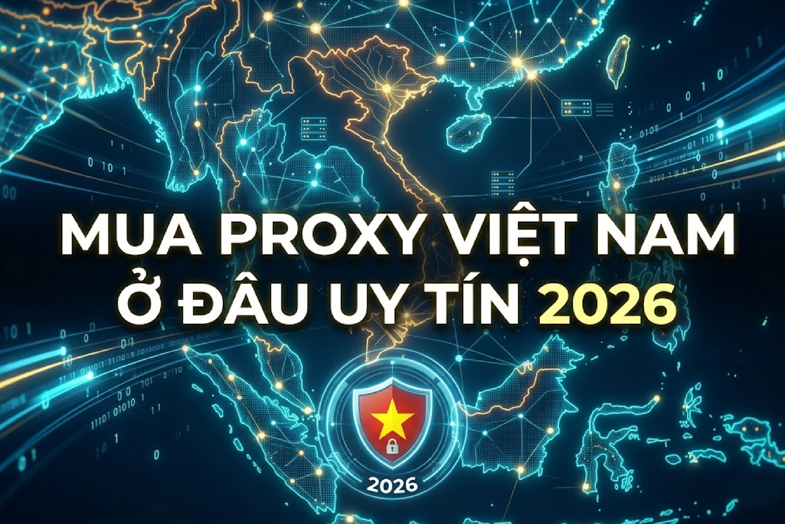 Mua proxy Việt Nam ở đâu uy tín 2026?