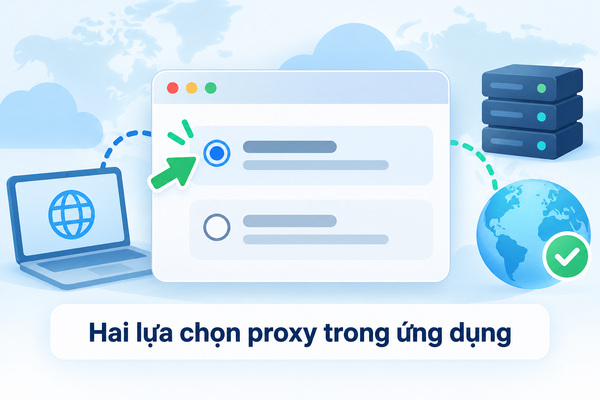 Hai lựa chọn proxy trong ứng dụng