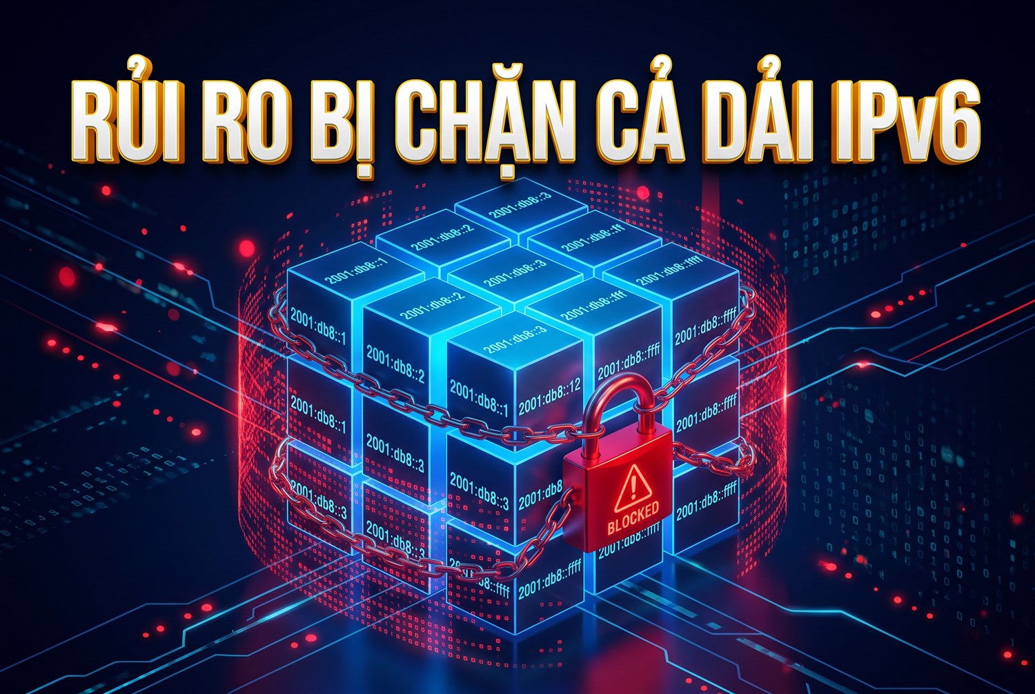 Rủi ro bị chặn cả dải IPv6