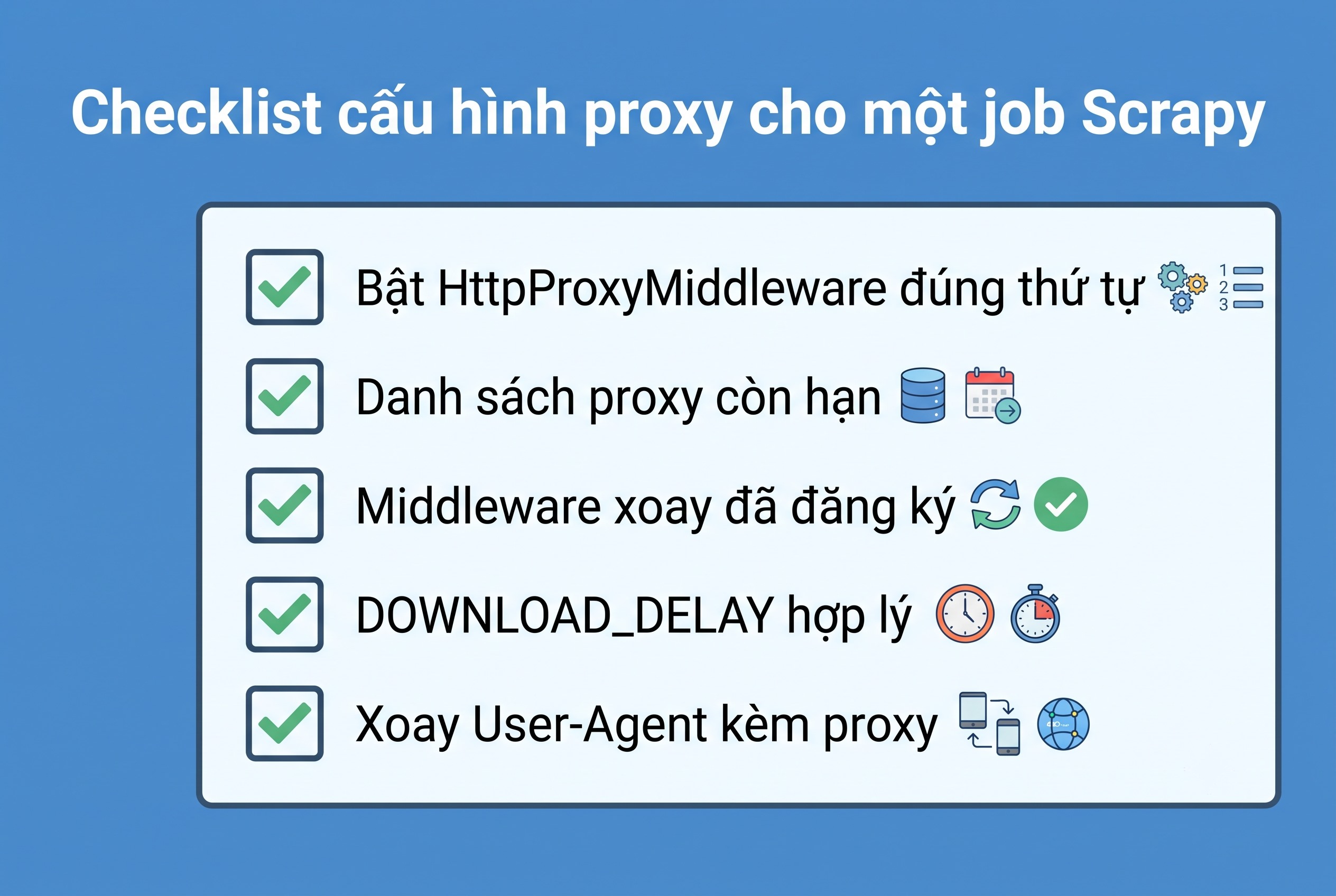 Checklist cấu h&igrave;nh proxy cho một job Scrapy