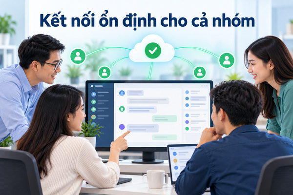 Kết nối ổn định cho cả nhóm